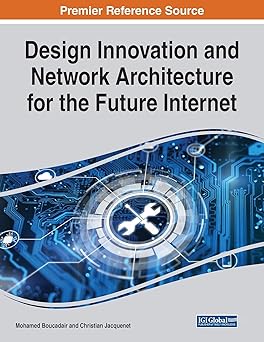 design innovation and network architecture for the future internet 1st edition mohamed boucadair ,christian