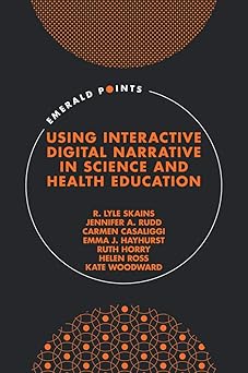 using interactive digital narrative in science and health education 1st edition r lyle skains ,jennifer a