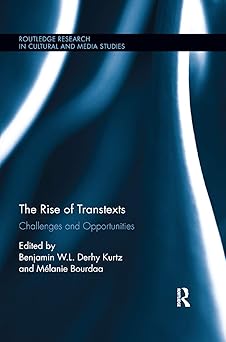 the rise of transtexts challenges and opportunities 1st edition benjamin w l derhy kurtz ,ma c lanie bourdaa