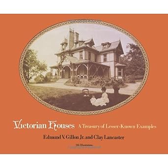 victorian houses a treasury of lesser known examples 1st edition edmund v gillon jr ,clay lancaster