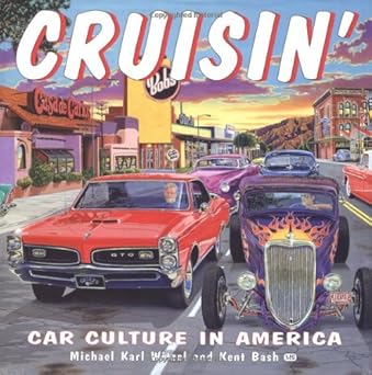 cruisin car culture in america 1st edition michael karl witzel ,kent bash 0760301484, 978-0760301487
