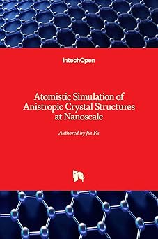 atomistic simulation of anistropic crystal structures at nanoscale 1st edition jia fu 1838802010,