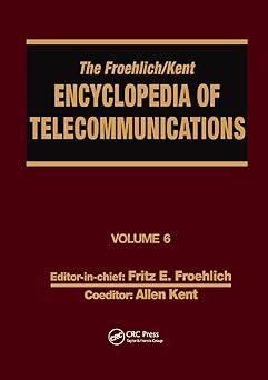 the froehlich/kent encyclopedia of telecommunications volume 6 digital microwave link design to electrical
