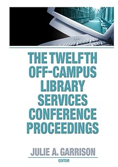 the twelfth off campus library services conference proceedings 1st edition julie a garrison 0789034778,