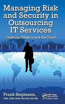 managing risk and security in outsourcing it services onshore offshore and the cloud 1st edition frank