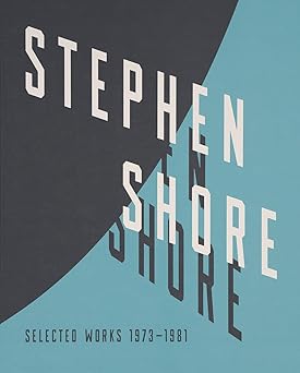 stephen shore selected works 1973 1981 1st edition stephen shore ,wes anderson ,quentin bajac ,david campany