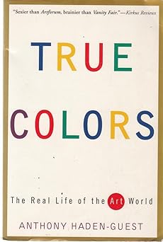 true colors the real life of the art world 1st edition anthony haden guest 0871137259, 978-0871137258