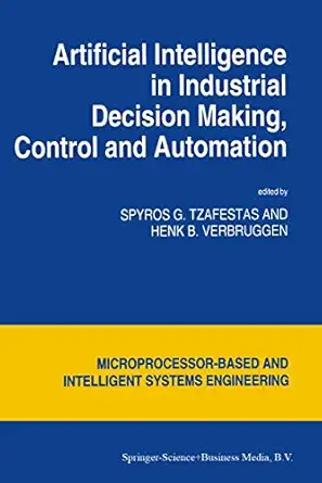 artificial intelligence in industrial decision making control and automation 1st edition s g tzafestas ,h b