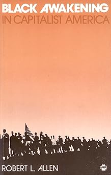 black awakening in capitalist america an analytic history 1st edition robert l allen 0865431574,