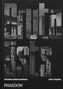 the brutalists brutalisms best architects 1st edition owen hopkins 1838665633, 978-1838665630