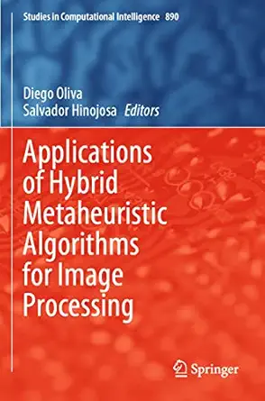 applications of hybrid metaheuristic algorithms for image processing 1st edition diego oliva ,salvador