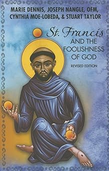 st francis and the foolishness of god 1st edition marie dennis ,joseph nangle ,cynthia moe lobeda 1626981086,