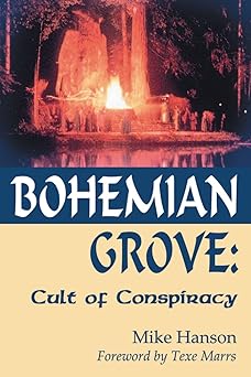 bohemian grove cult of conspiracy 1st edition mike hanson 1930004699, 978-1930004696