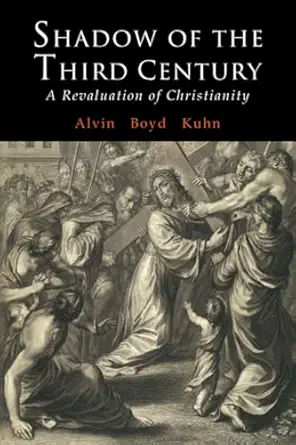 shadow of the third century a revaluation of christianity 1st edition alvin boyd kuhn 1684223547,