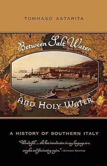 between salt water and holy water a history of southern italy 1st edition tommaso astarita 0393328678,