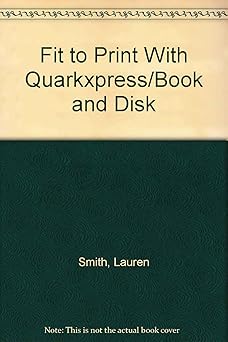 fit to print with quarkxpress/book and disk 1st edition lauren smith 1558512713, 978-1558512719