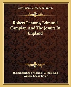 robert parsons edmund campian and the jesuits in england 1st edition the benedictine brethren of glendalough