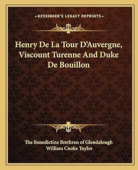 henry de la tour dauvergne viscount turenne and duke de bouillon 1st edition the benedictine brethren of