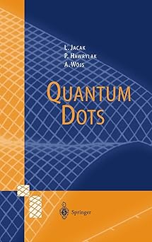 quantum dots 1st edition lucjan jacak ,pawel hawrylak ,arkadiusz wojs 3642720048, 978-3642720048