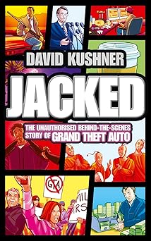 jacked the unauthorised behind the scenes story of grand theft auto 1st edition david kushner 0007434855,