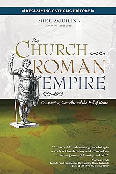 the church and the roman empire constantine councils and the fall of rome 1st edition mike aquilina