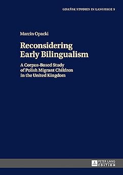 reconsidering early bilingualism a corpus based study of polish migrant children in the united kingdom 1st