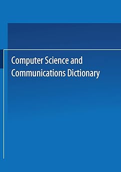 computer science and communications dictionary 1st edition martin weik 0387335560, 978-0387335568