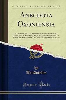 anecdota oxoniensia a collation with the ancient armenian versions of the greek text of aristotles categories
