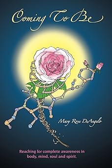 coming to be 1st edition mary rose deangelo 1425163726, 978-1425163723