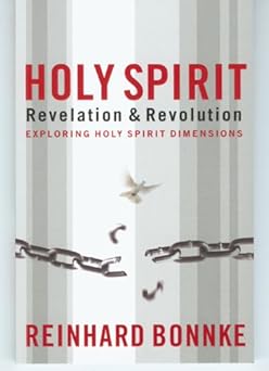 holy spirit revelation and revolution exploring holy spirit dimensions 1st edition reinhard bonnke ,george