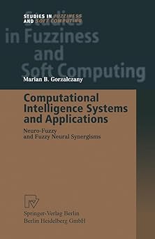 computational intelligence systems and applications neuro fuzzy and fuzzy neural synergisms 1st edition