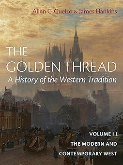 the golden thread a history of the western tradition volume ii the modern and contemporary west 1st edition