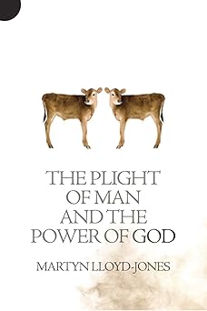 the plight of man and the power of god 1st edition martyn lloyd jones 1845507363, 978-1845507367