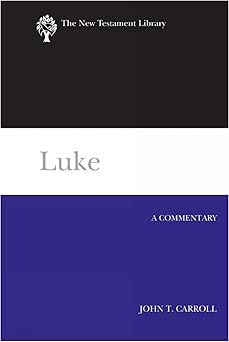 luke a commentary 1st edition john t carroll 0664221068, 978-0664221065