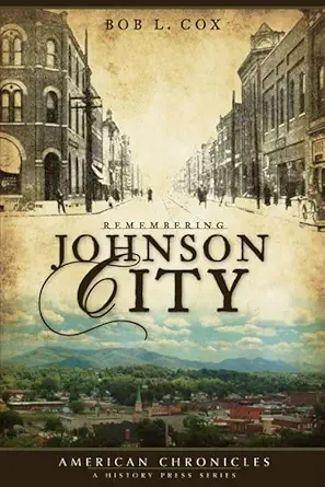 remembering johnson city 1st edition bob l cox 1596294833, 978-1596294837
