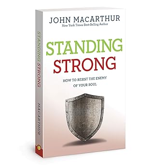 standing strong how to resist the enemy of your soul 1st edition john macarthur jr 1434702960, 978-1434702968