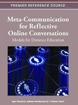 meta communication for reflective online conversations models for distance education 1st edition ugur demiray