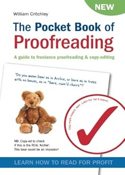 the pocket book of proofreading a guide to freelance proofreading and copy editing 1st edition william