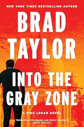 into the gray zone a pike logan novel 1st edition brad taylor 0063222086, 978-0063222083