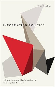information politics liberation and exploitation in the digital society 1st edition tim jordan 0745333664,