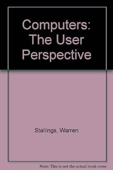 computers the user perspective 1st edition warren d stallings ,stacey c sawyer ,sarah e hutchinson