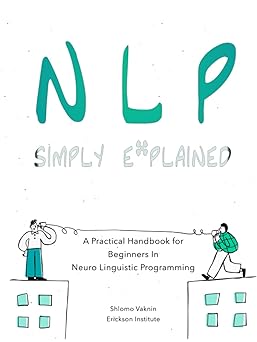 nlp simply explained a practical handbook for beginners in neuro linguistic programming 1st edition erickson