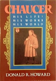 chaucer his life his works his world 1st edition donald r howard 052524400x, 978-0525244004