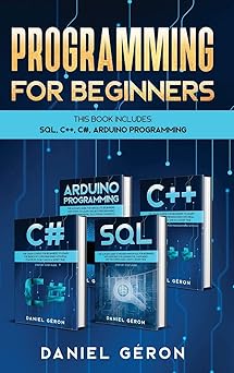 computer programming for beginners this book includes sql c++ c# arduino programming 1st edition daniel gi