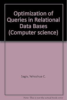 optimization of queries in relational databases 1st edition yehoshua sagiv 0835712443, 978-0835712446