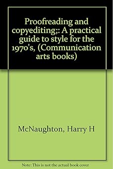 proofreading and copyediting a practical guide to style for the 1970s 1st edition harry h mcnaughton