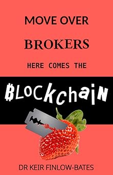 move over brokers here comes the blockchain 1st edition dr keir finlow bates 1688289976, 978-1688289970
