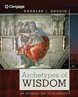 archetypes of wisdom an introduction to philosophy 1st edition douglas soccio 1285874315, 978-1285874319