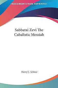 sabbatai zevi the cabalistic messiah 1st edition harry c schnur 1161594272, 978-1161594270