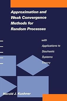 approximation and weak convergence methods for random processes with applications to stochastic systems